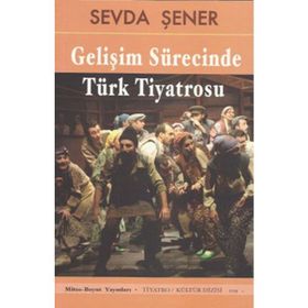 GELİŞİM SÜRECİNDE TÜRK TIYATROSU - SEVDA ŞENER