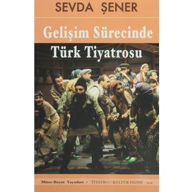 GELİŞİM SÜRECİNDE TÜRK TIYATROSU - SEVDA ŞENER