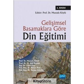 GELIŞIMSEL BASAMAKLARA GÖRE DIN EĞITIMI - MUSTAFA KÖYLÜ