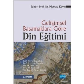 GELIŞIMSEL BASAMAKLARA GÖRE DIN EĞITIMI - MUSTAFA KÖYLÜ