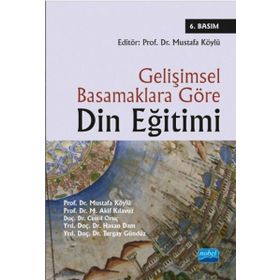 GELIŞIMSEL BASAMAKLARA GÖRE DIN EĞITIMI - MUSTAFA KÖYLÜ