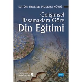 GELIŞIMSEL BASAMAKLARA GÖRE DIN EĞITIMI - MUSTAFA KÖYLÜ
