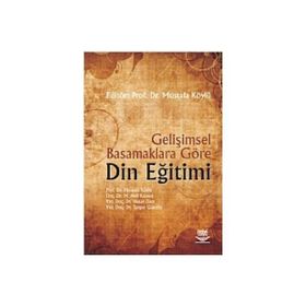GELIŞIMSEL BASAMAKLARA GÖRE DIN EĞITIMI - MUSTAFA KÖYLÜ