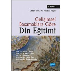 GELIŞIMSEL BASAMAKLARA GÖRE DIN EĞITIMI - MUSTAFA KÖYLÜ