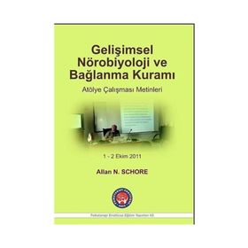 Gelişimsel Nörobiyoloji ve Bağlanma Kuramı - Allan N. Schore