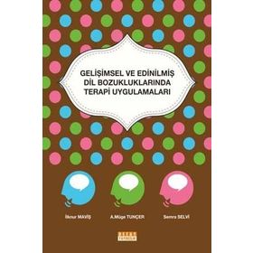 Gelişimsel Ve Edinilmiş Dil Bozukluklarında Terapi Uygulamaları - Kolektif