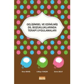 Gelişimsel Ve Edinilmiş Dil Bozukluklarında Terapi Uygulamaları - Kolektif