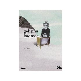 Gelişine Kadmos - Aysu Akcan