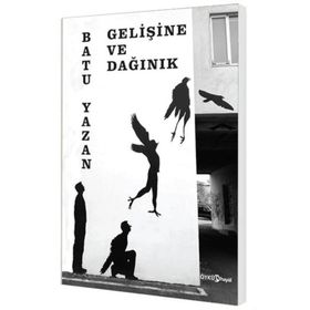 Gelişine ve Dağınık - Batuhan Yazan Batu Yazan