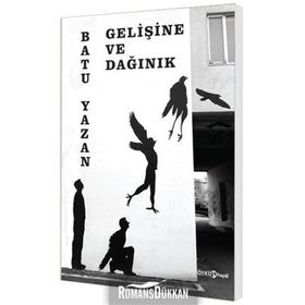 Gelişine ve Dağınık - Batuhan Yazan Batu Yazan