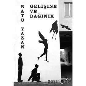 Gelişine ve Dağınık - Batuhan Yazan Batu Yazan