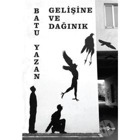 Gelişine ve Dağınık - Batuhan Yazan Batu Yazan