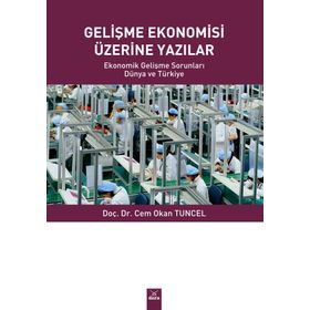 Gelişme Ekonomisi Üzerine Yazılar - Cem Okan Tuncel