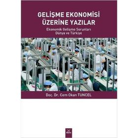 Gelişme Ekonomisi Üzerine Yazılar - Cem Okan Tuncel