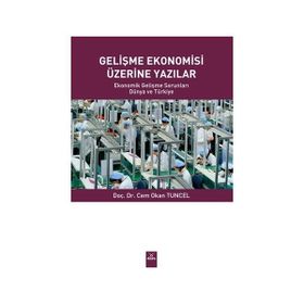 Gelişme Ekonomisi Üzerine Yazılar - Cem Okan Tuncel
