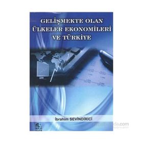 GELIŞMEKTE OLAN ÜLKELER EKONOMILERI VE TÜRKIYE - İBRAHIM SEVINDIRICI