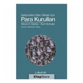 GELİŞMEKTE OLAN ÜLKELER İÇİN PARA KURULLARI - STEVE H. HANKE