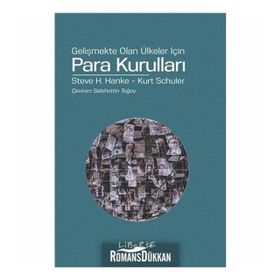 GELİŞMEKTE OLAN ÜLKELER İÇİN PARA KURULLARI - STEVE H. HANKE