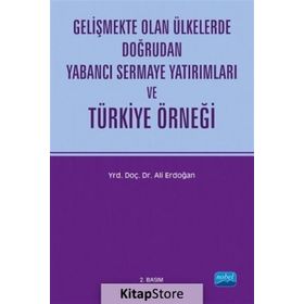 GELİŞMEKTE OLAN ÜLKELERDE DOĞRUDAN YABANCI SERMAYE YATIRIMLARI VE TÜRKİYE ÖRNEĞİ - ALI ERDOĞAN