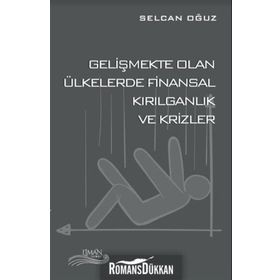 Gelişmekte Olan Ülkelerde Finansal Kırılganlık ve Krizler - Selcan Oğuz
