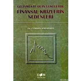 GELIŞMEKTE OLAN ÜLKELERDE FINANSAL KRIZLERIN NEDENLERI - GÖKHAN KARABULUT