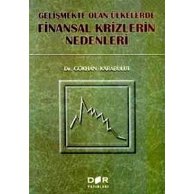 GELIŞMEKTE OLAN ÜLKELERDE FINANSAL KRIZLERIN NEDENLERI - GÖKHAN KARABULUT