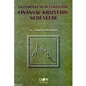 GELIŞMEKTE OLAN ÜLKELERDE FINANSAL KRIZLERIN NEDENLERI - GÖKHAN KARABULUT