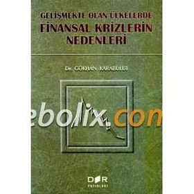 GELIŞMEKTE OLAN ÜLKELERDE FINANSAL KRIZLERIN NEDENLERI - GÖKHAN KARABULUT