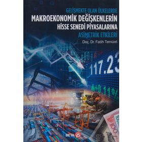 Gelişmekte Olan Ülkelerde Makroekonomik Değişkenlerin Hisse Senedi Piyasalarına Asimetrik Etkileri - Fatih Temizel