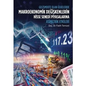 Gelişmekte Olan Ülkelerde Makroekonomik Değişkenlerin Hisse Senedi Piyasalarına Asimetrik Etkileri - Fatih Temizel