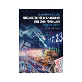 Gelişmekte Olan Ülkelerde Makroekonomik Değişkenlerin Hisse Senedi Piyasalarına Asimetrik Etkileri - Fatih Temizel