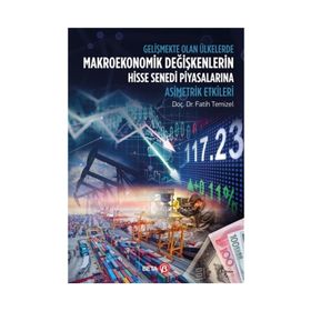 Gelişmekte Olan Ülkelerde Makroekonomik Değişkenlerin Hisse Senedi Piyasalarına Asimetrik Etkileri - Fatih Temizel