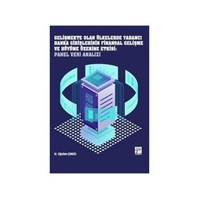 Gelişmekte Olan Ülkelerde Yabancı Banka Girişlerinin Finansal Gelişme ve Büyüme Üzerine Etkisi: Panel Veri Analizi - Oğuzhan Şengül