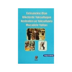 GELİŞMEKTE OLAN ÜLKELERDE YOKSULLUĞUN NEDENLERI VE YOKSULLUKLA MÜCADELE YOLLARI - TOLGA KABAŞ