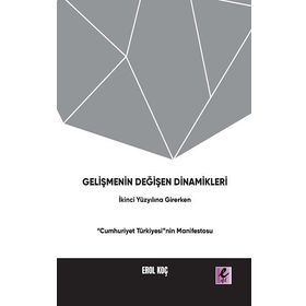 Gelişmenin Değişen Dinamikleri - Erol Koç - Efil Yayınevi