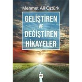 Geliştiren ve Değiştiren Hikayeler - Mehmet Ali Öztürk