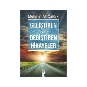 Geliştiren ve Değiştiren Hikayeler - Mehmet Ali Öztürk