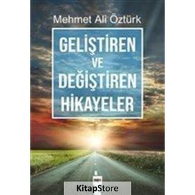 Geliştiren ve Değiştiren Hikayeler - Mehmet Ali Öztürk