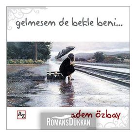 Gelmesem de Bekle Beni - Adem Özbay