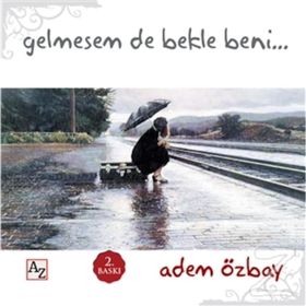 Gelmesem de Bekle Beni - Adem Özbay