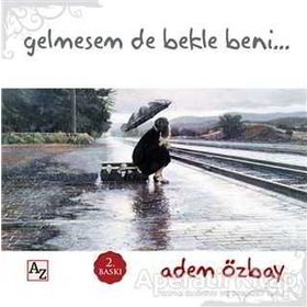 Gelmesem de Bekle Beni - Adem Özbay