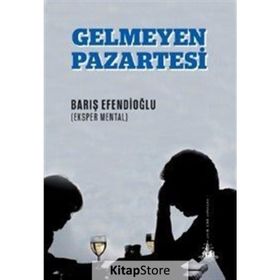 Gelmeyen Pazartesi - Barış Efendioğlu