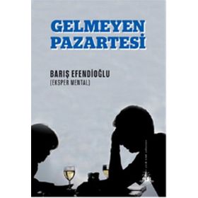 Gelmeyen Pazartesi - Barış Efendioğlu