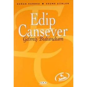 GELMİŞ BULUNDUM SEÇME ŞİİRLER - EDIP CANSEVER