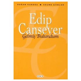 GELMİŞ BULUNDUM SEÇME ŞİİRLER - EDIP CANSEVER