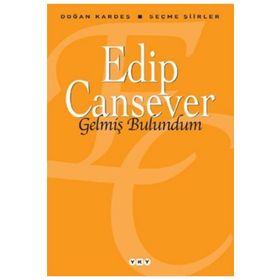 GELMİŞ BULUNDUM SEÇME ŞİİRLER - EDIP CANSEVER
