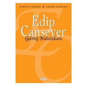 GELMİŞ BULUNDUM SEÇME ŞİİRLER - EDIP CANSEVER