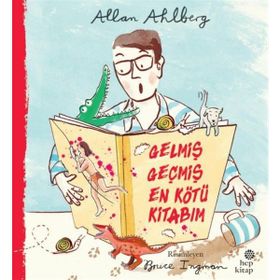 Gelmiş Geçmiş En Kötü Kitabım - Allan Ahlberg