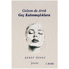Gelsen de Artık Geç Kalınmışlıklara İkinci Adam Yayınları