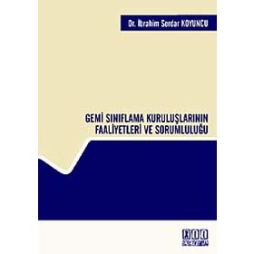 GEMI SINIFLAMA KURULUŞLARININ FAALIYETLERI VE SORUMLULUĞU - İBRAHİM SERDAR KOYUNCU